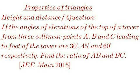 If the angle of elevation of the top of a tower from three collinear points A, B and C leading.....