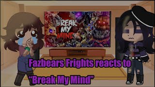 Fazbears frights reacts to “Break My Mind”// song by DAgames// animation by SAmiLose SAL