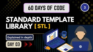 Day 03 | Standard Template Library [STL] EXPLAINED