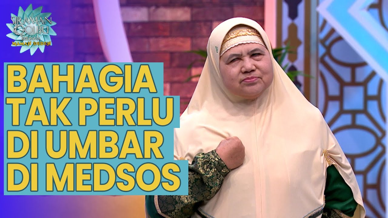 Kebahagiaan Tak Harus Diumbar Di Medsos | SIRQOL MAMAH DEDEH (1/3)