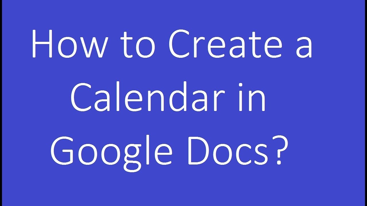 how-to-create-a-calendar-in-google-docs-youtube