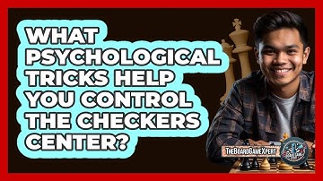 What Psychological Tricks Help You Control The Checkers Center? - The Board Game Xpert