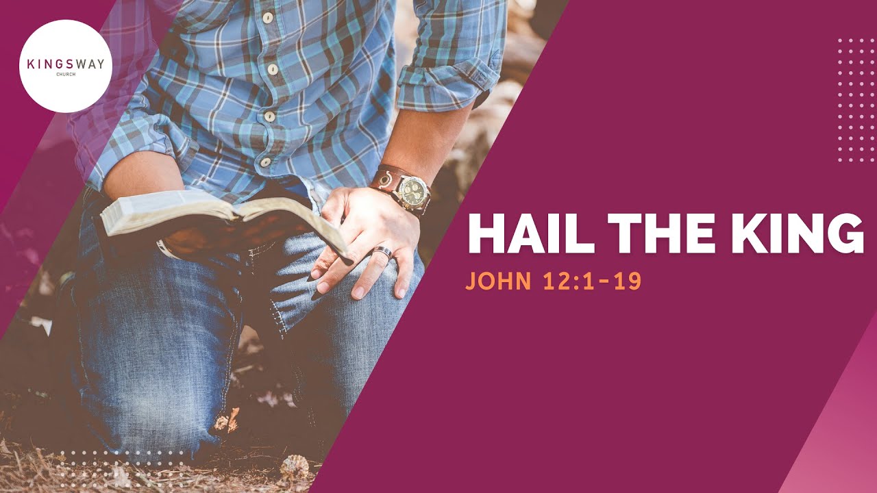 [16.4.2023] Hail the King (John 12:1-19) - YouTube