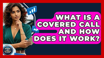 What Is A Covered Call And How Does It Work? - Stock and Options Playbook