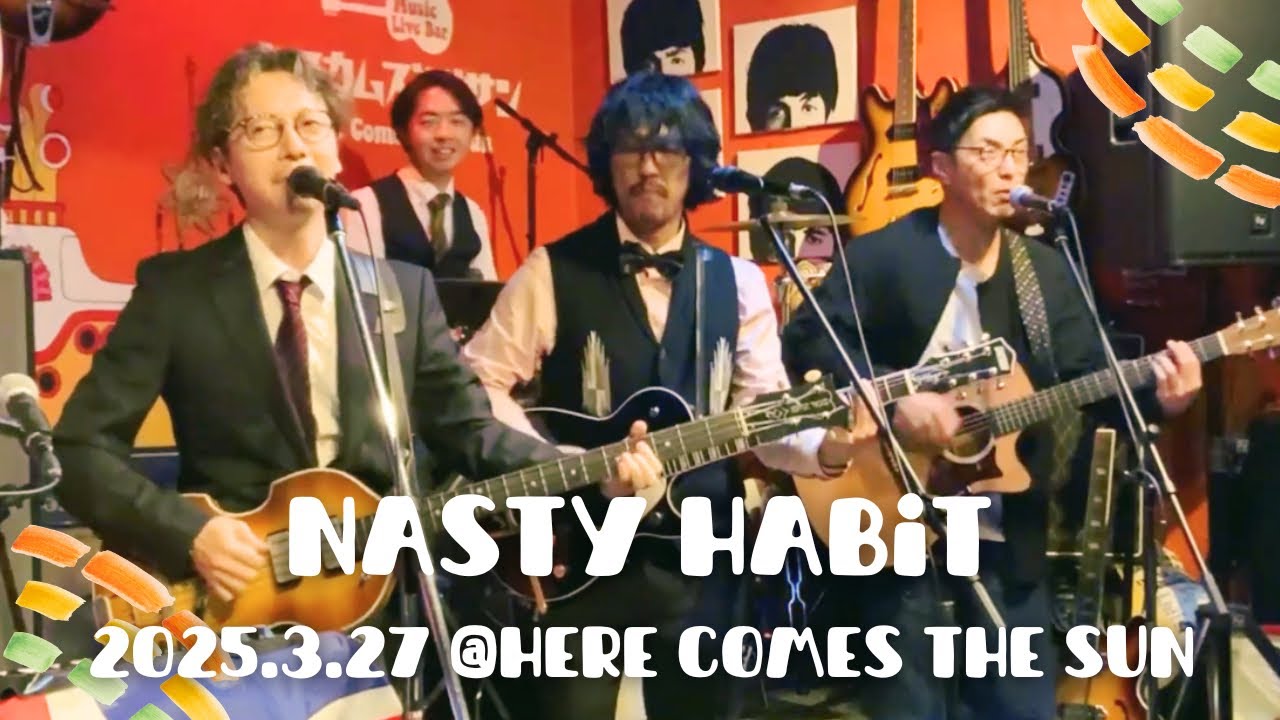 Nasty Habit @ヒア・カムズ・ザ・サン　2025.3.27 〜ビートルズトリビュート(The Beatles tribute)〜