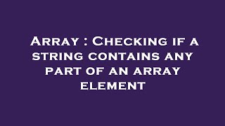 Array : Checking if a string contains any part of an array element