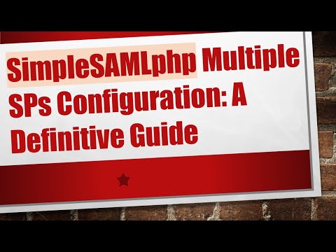 SimpleSAMLphp Multiple SPs Configuration: A Definitive Guide