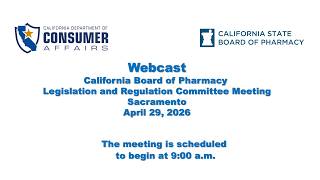 California State Board of Pharmacy Legislation and Regulation  Committee Meeting  -April 29, 2026