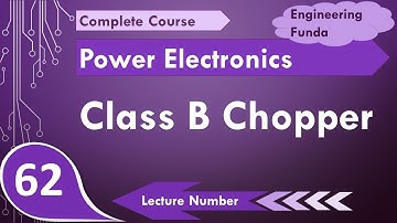 Class B Chopper (Basics, Circuit, Working, Waveforms & Applications) Explained