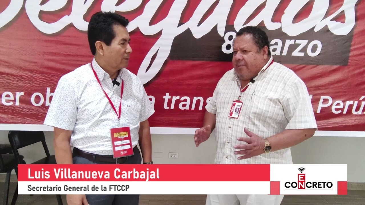 LUIS VILLANUEVA EN LA IV ASAMBLEA NACIONAL DE DELEGADOS DE LA FTCCP