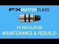 Fx masterclass  regulator maintenance  rebuild