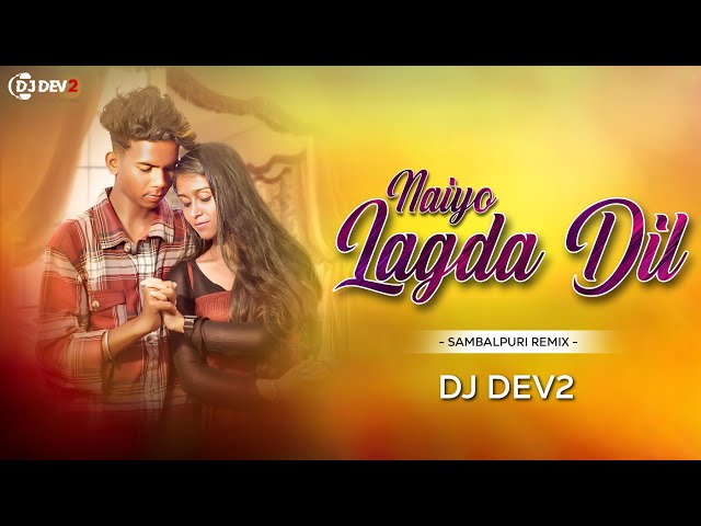 NAIYO LAGDA DIL _DJ DEV2 | SAMBALPURI REMIX_2023 class=