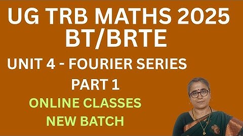 FOURIER SERIES -PART 1-UNIT 4-UG TRB MATHS-ONLINE NEW BATCH -2ND OCTOBER 2025 #ugtrbmaths