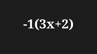 Simplify the expansion -1(3x+2)