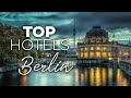 7 Of The Best Hotels In Berlin | Luxury Hotels In Berlin , Germany