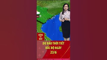 Thời tiết Bắc bộ ngày 23/6: Mưa cục bộ có nắng gián đoạn; chiều tối mưa dông kèm lốc sét xuất hiện