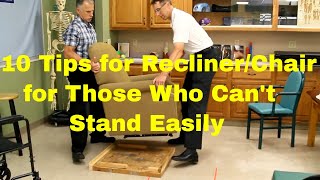 10 Tips for Recliner/Chair For Those Who Can't Stand Easily.