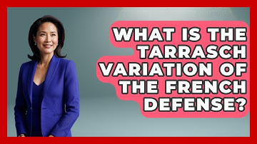 What Is The Tarrasch Variation Of The French Defense? - The Chess Codex