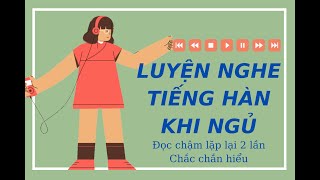 🎧 Luyện nghe tiếng hàn khi ngủ #5