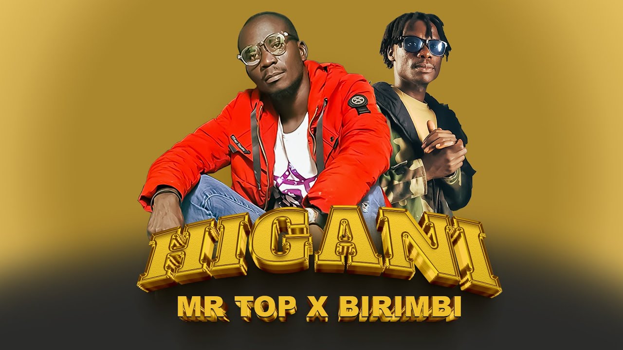 Mr Top    Higani Ft  BirimbiOfficial Music Video