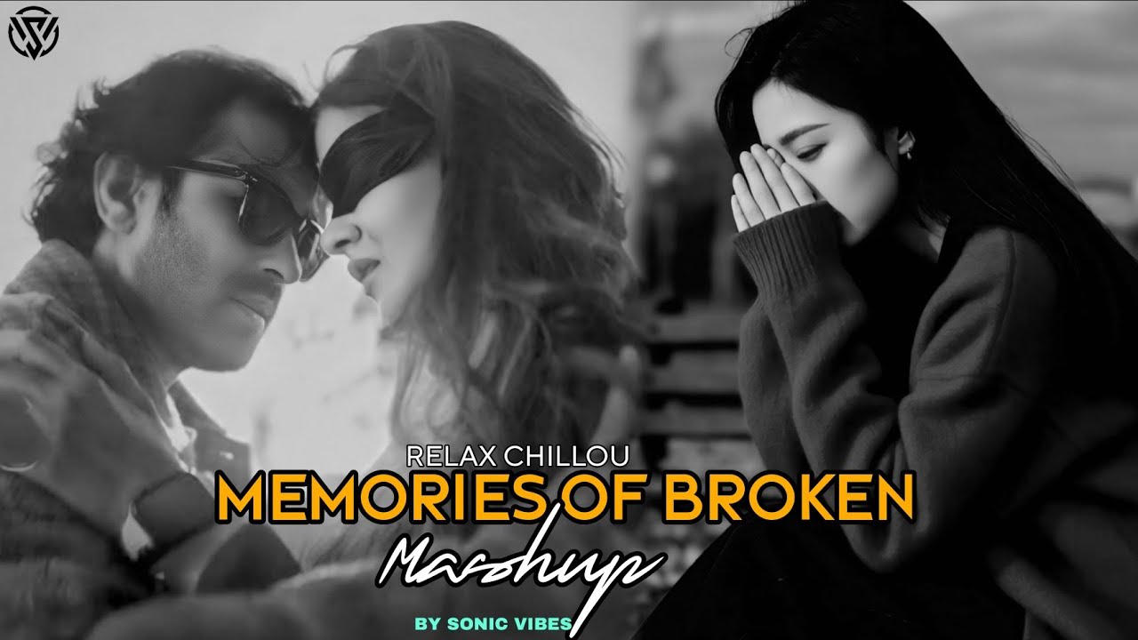 Memories Of Broken Mashup | Saiyaara X Aashiqui | Relax Chillout Mashup | Khairiyat x Sajde Mashup