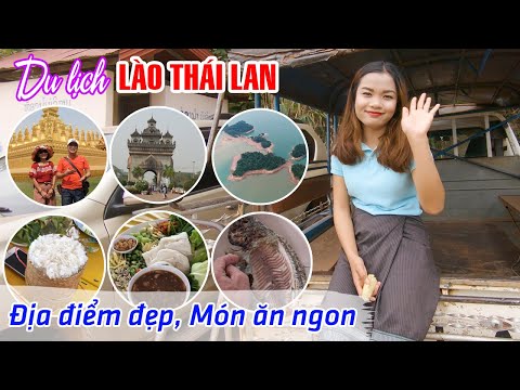 DU LỊCH LÀO THÁI LAN BẰNG ĐƯỜNG BỘ | Khám phá 3 Địa Điểm đẹp nhất và Món ăn thú vị tại Vientiane mới 2023