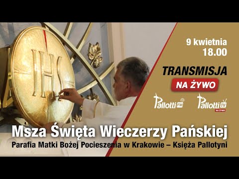 Msza Święta Wieczerzy Pańskiej //Pallotyni Kraków// 9 kwietnia, 18.00