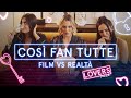 COSÃŒ FAN TUTTE - FILM VS REALTÃ€  | LOVERS WEEK