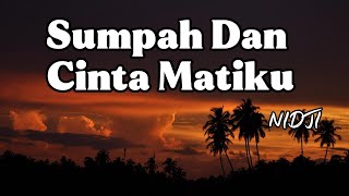 Sumpah & Cinta Matiku - NIDJI || Lirik