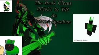 The freak Circus REACT to Y/N as 1x1x1x1 forsaken lean la descripción porfa