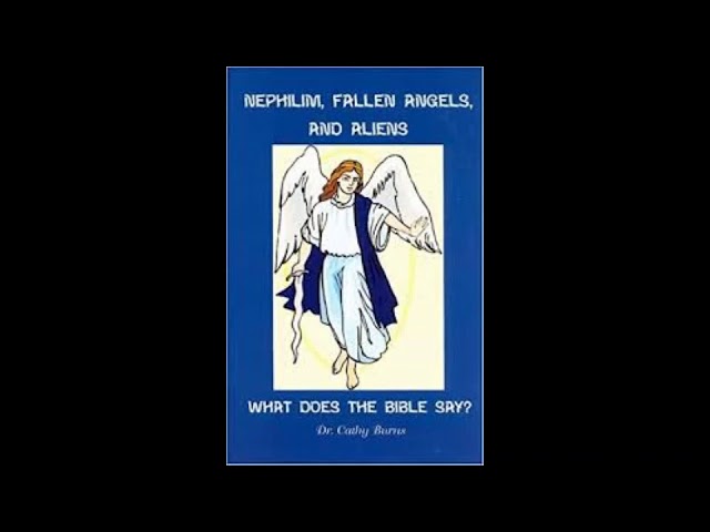 Ch. 7 Nephilim, Fallen Angels, And Aliens ~Cathy Burns~ class=