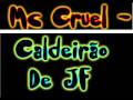 Mc cruel  caldeiro de jf