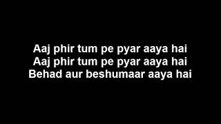 Aaj Phir Tumpe Pyar Aaya Hai Lyrics