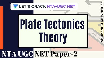 Plate Tectonic Theory | Geography | NTA UGC NET Paper 2 | Shubendu Mukherjee