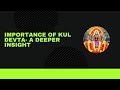 Understanding the importance of kul devta   a deeper insight