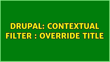 Drupal: Contextual filter : Override Title