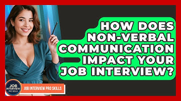 How Does Non-verbal Communication Impact Your Job Interview? - Job Interview Pro Skills
