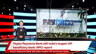 Paytm Payments Bank still India's largest UPI beneficiary bank: NPCI report screenshot 5