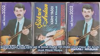 Şükret Arslan Hadi çıkta gel & Şimdi Keşfet HD Video Canlı Yayın Bir Sevda Uçak Müzik Medya 07