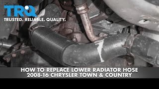 How to Replace Lower Radiator Hose 2008-16 Chrysler Town & Country
