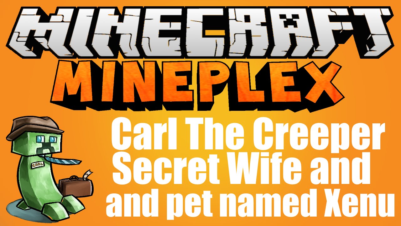 Mineplex|Carl The Creeper Have a Dead Wife!
