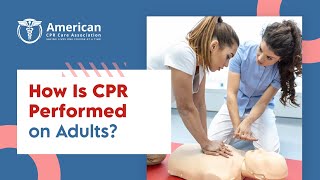 How Is CPR Performed on Adults?