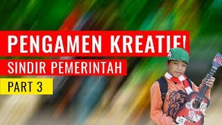 Pengamen Kreatif Sindir Pemerintah - PART 3