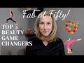 MY TOP 5 BEAUTY GAME CHANGERS | OVER 50 | COLLABORATION