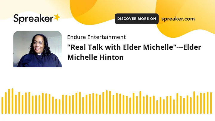 "Real Talk with Elder Michelle"---Elde...  Michell...