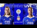 MATCHDAY LIVE! Leicester City vs. Liverpool