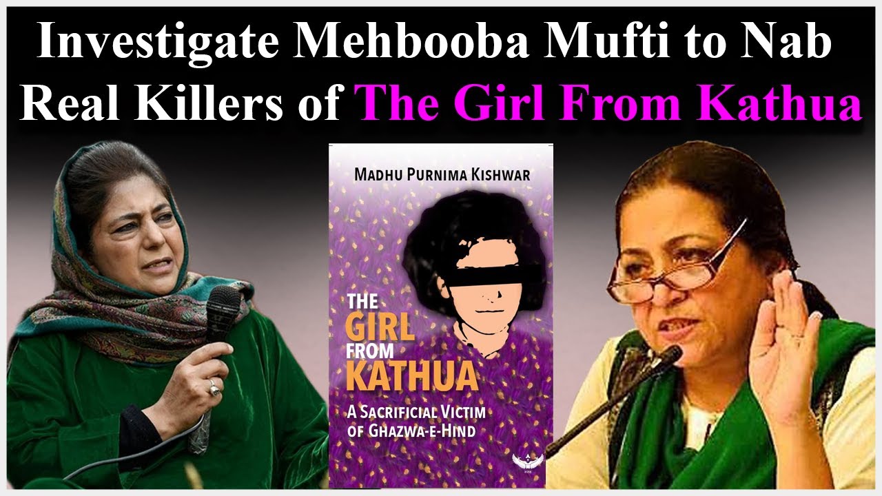 Investigate Mehbooba Mufti to Nab Real Killers ofThe Girl From Kathua || Manushi India