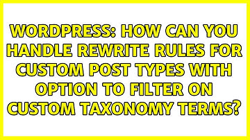 How can you handle rewrite rules for custom post types with option to filter on custom taxonomy...