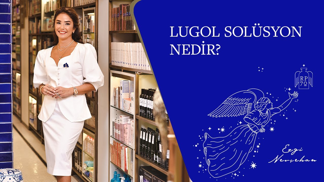 Lugol Solüsyon Nedir?