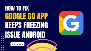 How To Fix Google Go App Keeps Freezing Issue Android screenshot 1